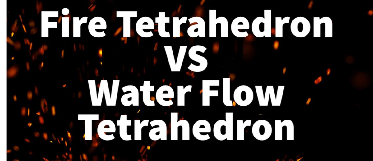 Fire Tetrahedron VS Water Flow Tetrahedron