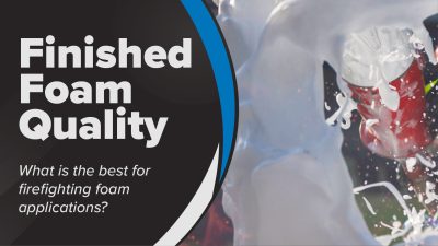 Finished Foam Quality: What is the best for firefighting foam applications?