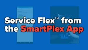 How To Service Flex From The Smartplex App